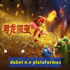 dubet n.v plataformas